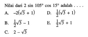 Nilai dari cos 105 cos 15