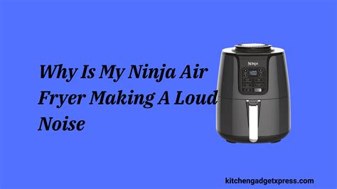 ninja air fryer making loud noise