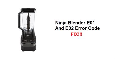 Ninja Blender Error Code E01