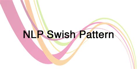 Nlp Swish Pattern Technique