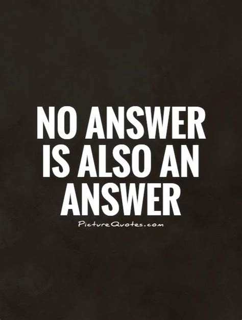 No answer is an answer Jokes quotes, Feelings quotes, Answer quote