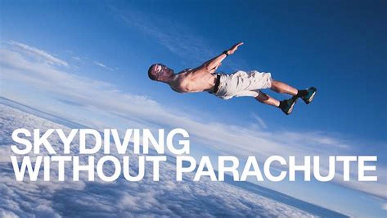 Conquer Your Fears: A Guide to No Parachute Skydiving