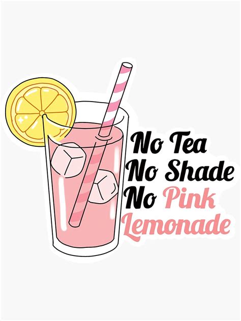 no tea no shade no pink lemonade