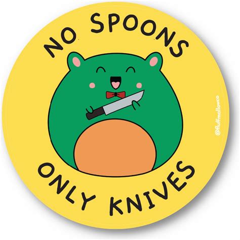 No Spoons Only Knives