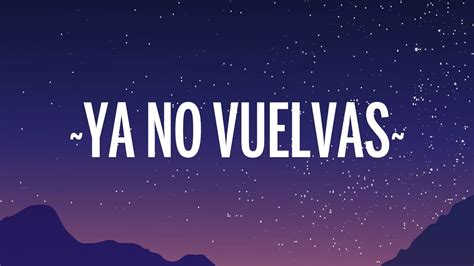 no vuelvas in english