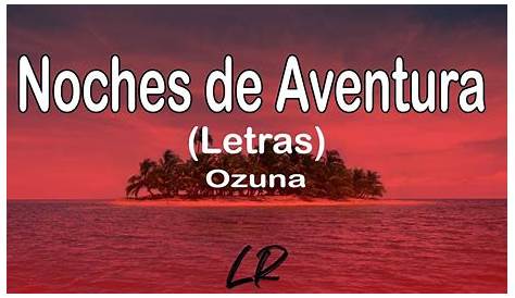 Ozuna - Noches de Aventura (Letra/Lyrcs) | Odisea - YouTube