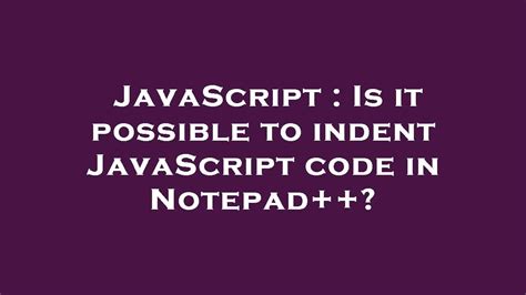Notepad++ Indent Javascript