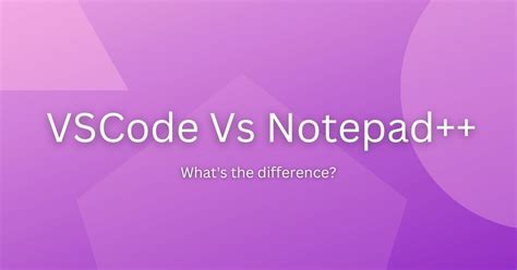 Notepad Vs Vs Code