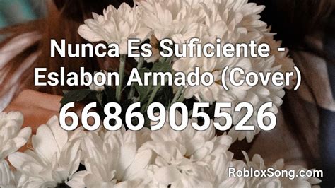 nunca es suficiente Roblox ID - Roblox music codes