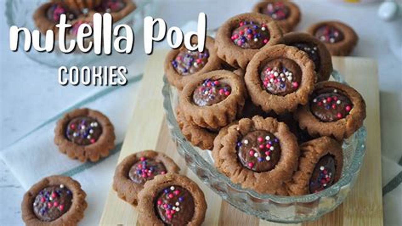 Resep Rahasia Nutella Pod Cookies yang Bikin Lidah Bergoyang