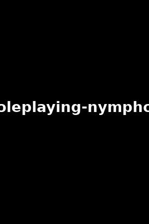 nymphos roleplaying