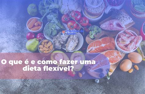 O Que Seria Dieta Flexivel