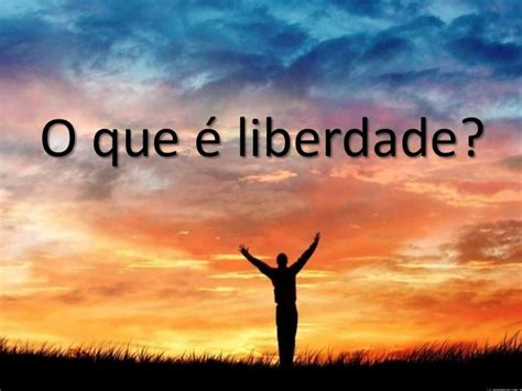 o que significa a liberdade