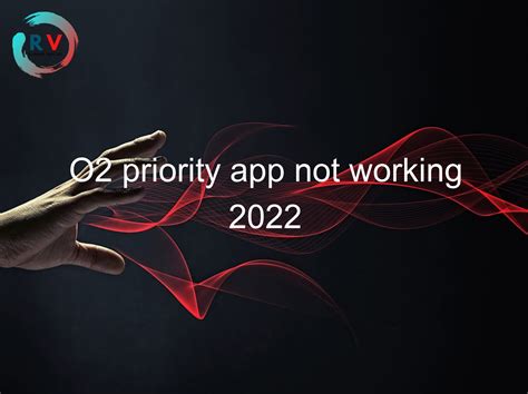 o2 priority app not working