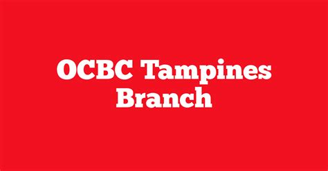 ocbc tampines branch opening hours