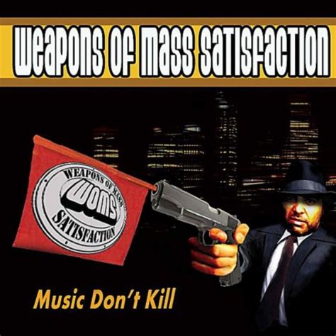 of weapons mass satisfaction