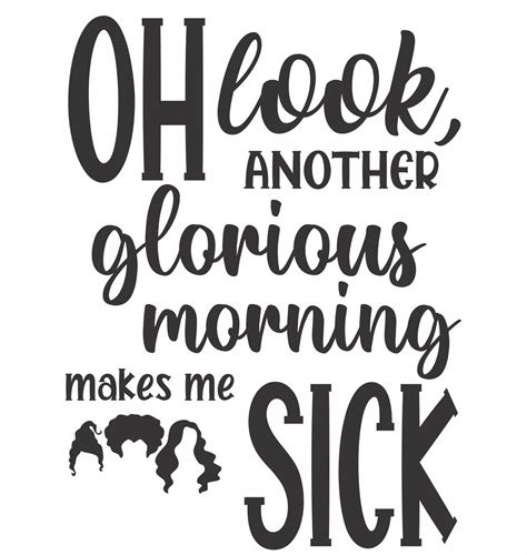 Oh look another glorious morning makes me sick svg Sanderson Etsy