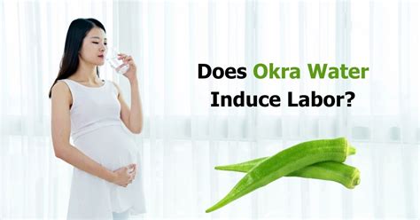 okra water to induce labor
