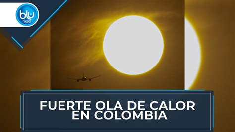 ola de calor en colombia 2024
