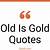 old is gold quotes
