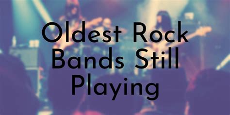 oldest bands still playing