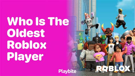 oldest roblox player in the world