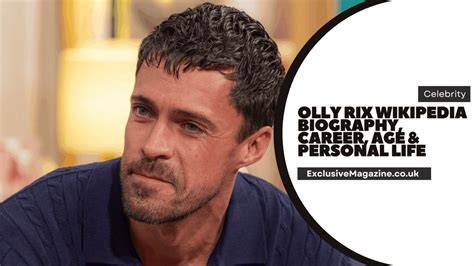 Unveiling The Life Of Olly Rix: A Dive Into His Wikipedia