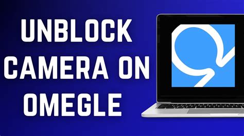 How To Unblock Camera On Omegle On Android Phone bydesignresume