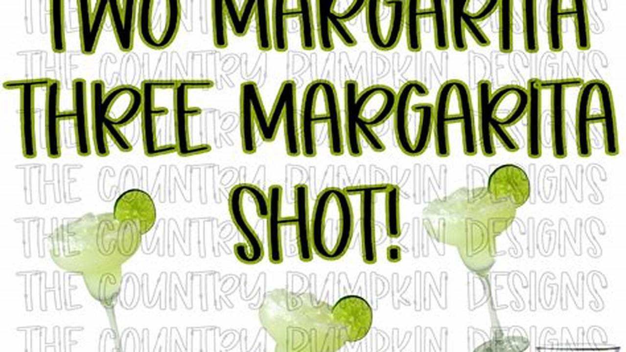 Unveil the Secrets of "One Margarita Two Margarita Three Margarita Shot SVG": Discoveries and Inspirations