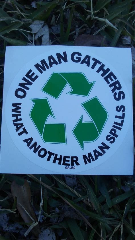 one man gathers what another man spills sticker