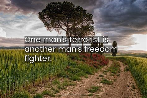 one man s terrorist is another man s freedom fighter source
