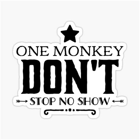 one monkey don t stop no show meme