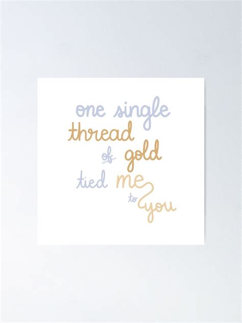 one single thread of gold tied me to you