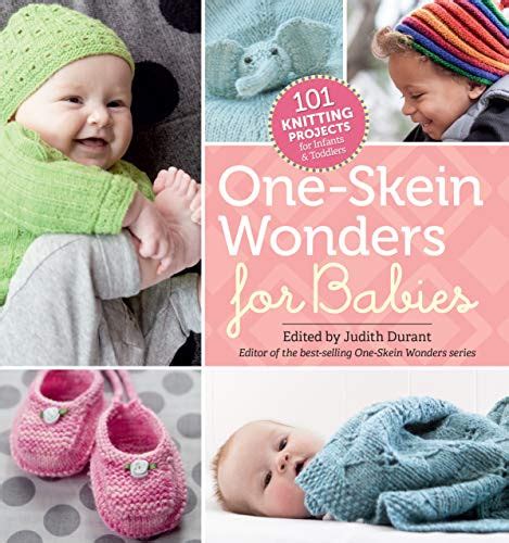 one skein wonders for babies 101 knitting projects for infants toddlers