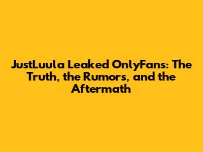 only fans leak justluula