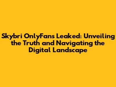 onlyfans skybri leaked