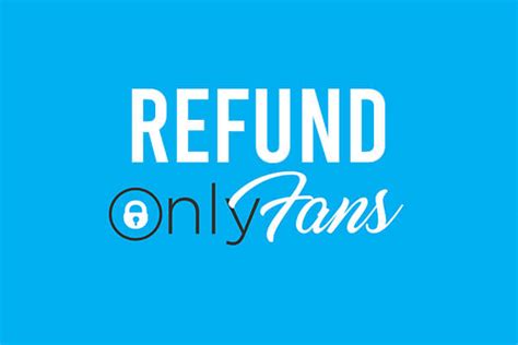 onlyfans support refund