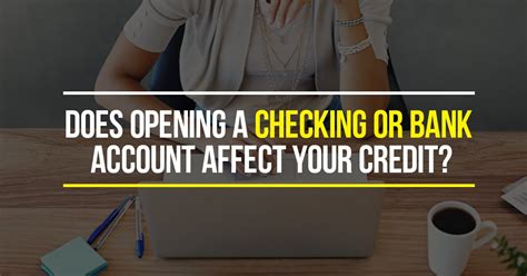 open checking account affect credit score