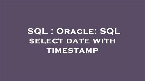oracle sql select date from timestamp