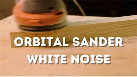 Orbital Sander Noise