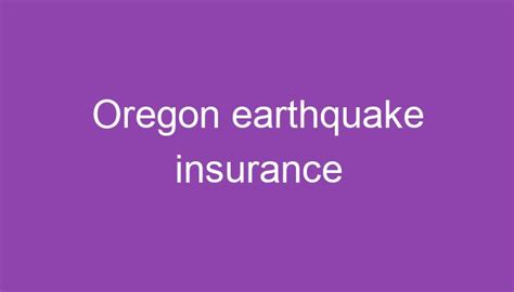 oregon earthquake insurance coverage