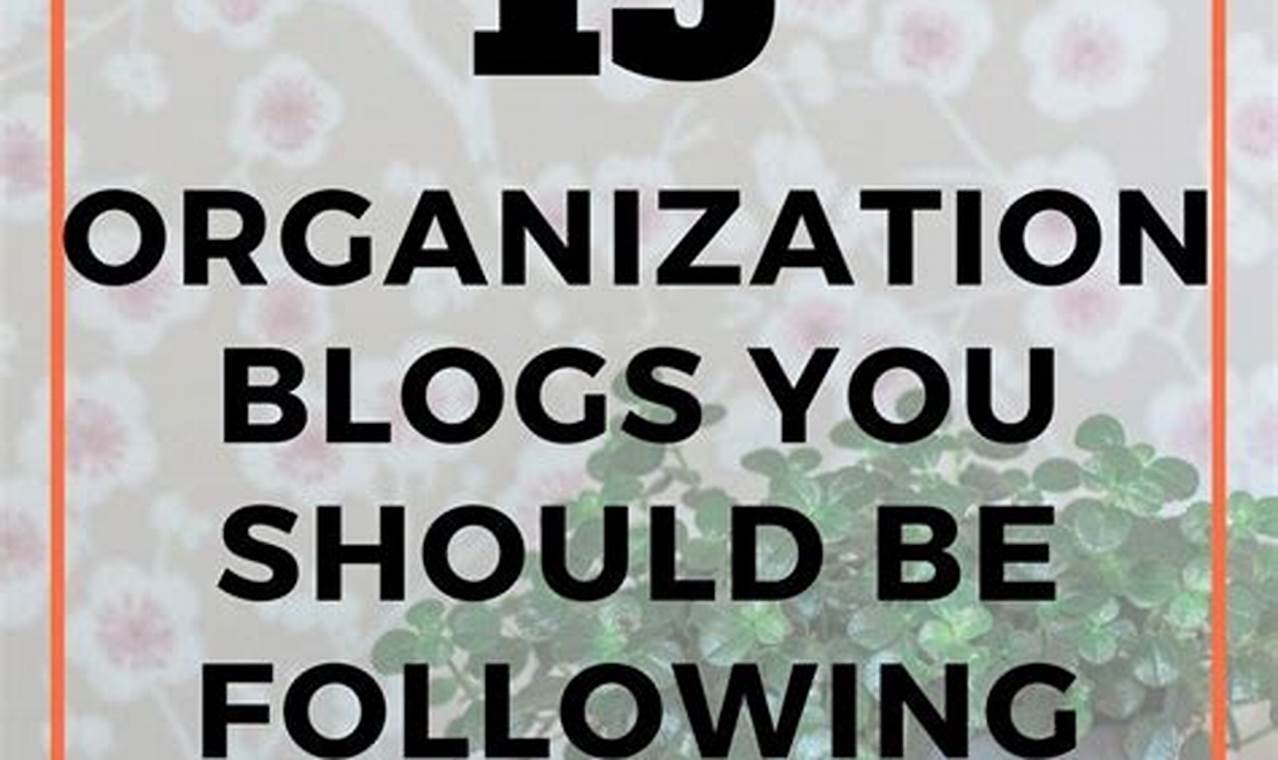 Understanding the Power of Organizational Blogs: A Comprehensive Guide