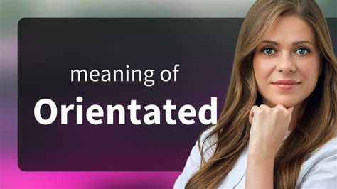 Unlock 'Oriented' Meaning: Quick, Professional Guide
