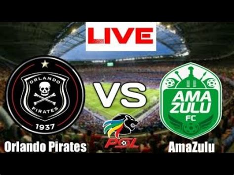 orlando pirates vs amazulu live stream