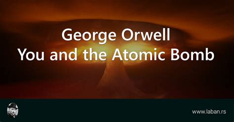 orwell you and the atomic bomb