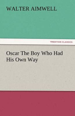 oscar or the boy who had his own way