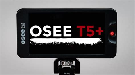 T5+ 5.5inch 1000nits 4K HDMI Oncamera Monitor Kit osee.tech