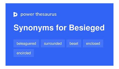 Besieged synonyms - 279 Words and Phrases for Besieged