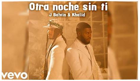 Listen To J Balvin & Khalid's New Song “Otra Noche Sin Ti” - Siachen