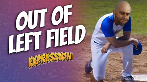 Out Of Left Field Meaning